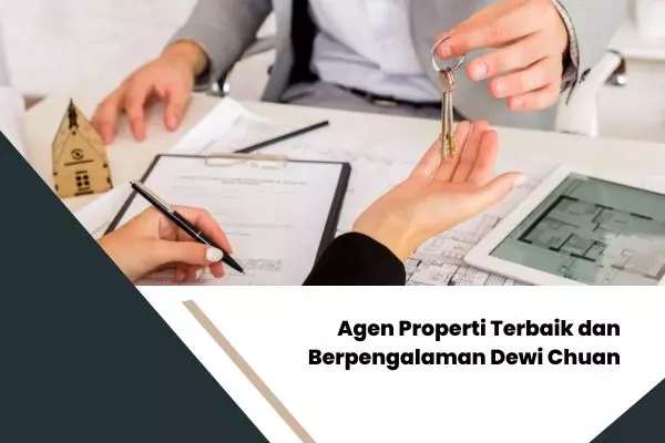 Agen Properti Terbaik dan Berpengalaman Dewi Chuan